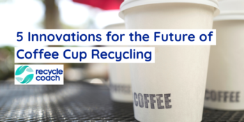 Title of blog over close up image of disposable paper coffee cups